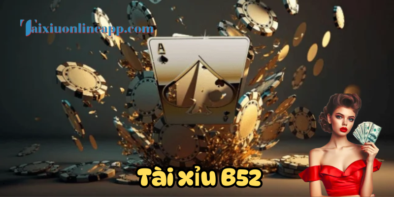 B52 thật sự dành cho ai?