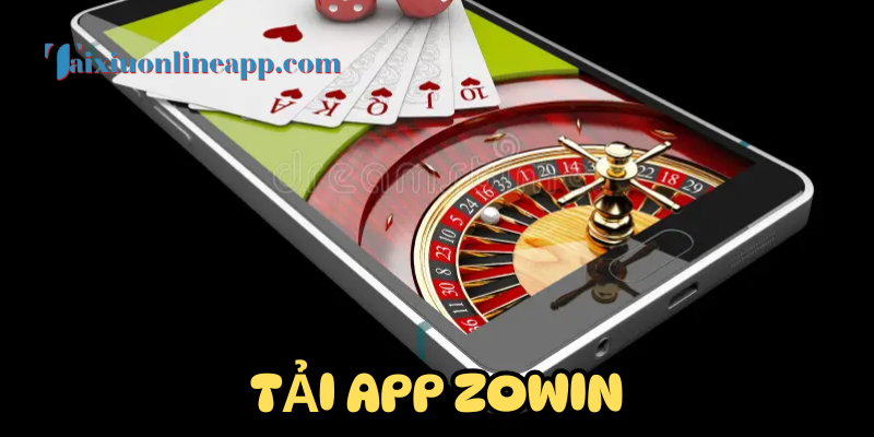 Cách Tải App Zowin có dễ không?