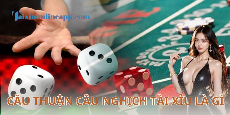 Cầu nghịch trong tài xỉu là gì?